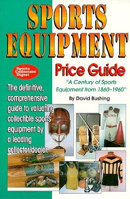 Image for Sports Equipment Price Guide: A Century of Sports Equipment from 1860-1960