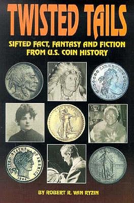 Image for Twisted Tails: Sifted Fact Fantasy and Fiction from Us Coin History