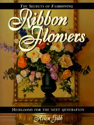 The Secrets of Fashioning Ribbon Flowers