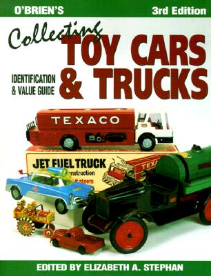 O'brien's 3rd Edition Collecting Toy Cars And Trucks Identification & Value Guide
