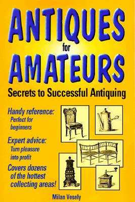 Image for Antiques for Amateurs: Secrets to Successful Antiquing