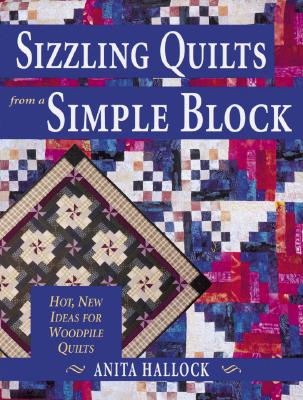 Sizzling Quilts from a Simple Block: Hot, New Ideas for Woodpile Quilts