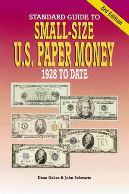 Standard Guide to Small Size U.S. Paper Money: 1928 To Date