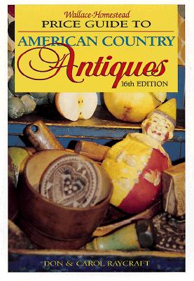 Wallace-Homestead Price Guide to American Country Antiques
