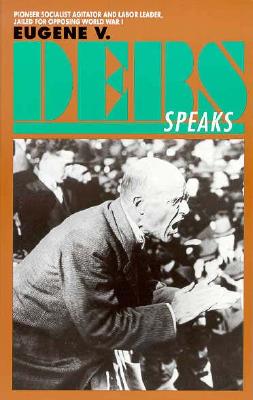 Eugene V. Debs Speaks
