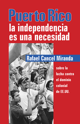 Puerto Rico: La Independencia Es Una Necesidad