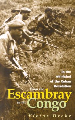 From the Escambray to the Congo: In the Whirlwind of the Cuban Revolution: Interview with Victor Dreke