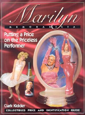 Marilyn Memorabilia: Putting a Price on the Priceless Performer, Collectibles Price and Identification Guide