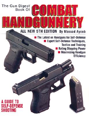 The Gun Digest Book of Combat Handgunnery