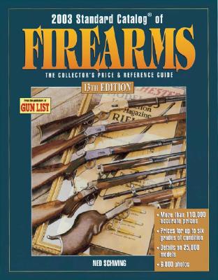 2003 Standard Catalog of Firearms: The Collector's Price & Reference Guide