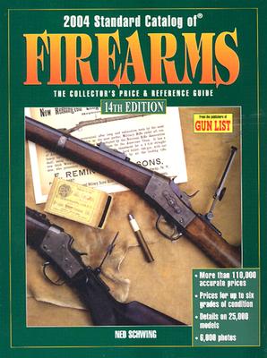 2004 Standard Catalog of Firearms: The Collector's Price & Reference Guide