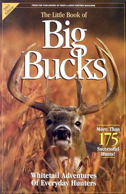 Little Book of Big Bucks : Whitetail Adventures of Everyday Hunters