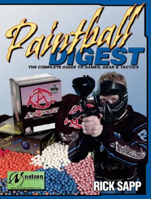 Paintball Digest: The Complete Guide to Games, Gear & Tactics