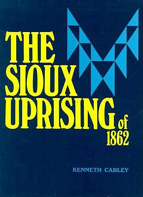 The Sioux Uprising of 1862 (Publications of the Minnesota Historical Society)