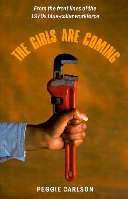 The Girls Are Coming [From the front lines of the 1970s blue-collar workforce] (Midwest Reflections)