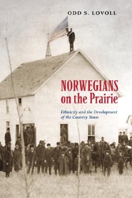 Norwegians on the Prairie: Ethnicity and the Development of the Country Town