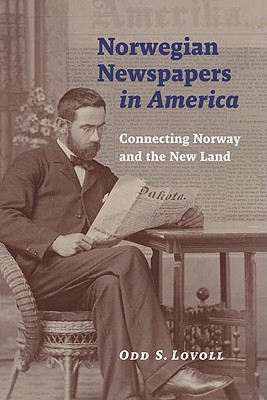 Image for Norwegian Newspapers in America: Connecting Norway and the New Land