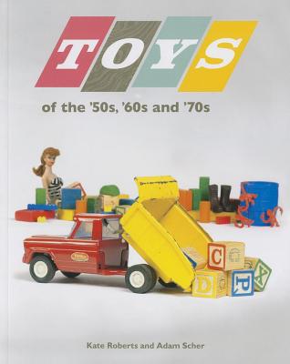 Toys of the 50s 60s and 70s