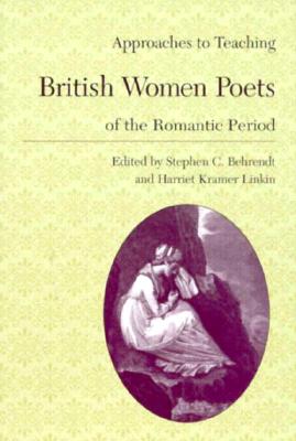 Approaches to Teaching British Women Poets of the Romantic Period (Approaches to Teaching World Literature)