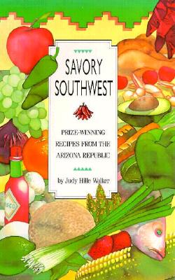 Image for Savory Southwest: Prize-Winning Recipes From the Arizona Republic
