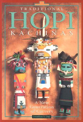 Image for Traditional Hopi Kachinas A New Generation of Carvers Traditional Hopi Kachinas A New Generation of Carvers