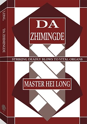 Image for Da Zhimingde: Striking Deadly Blows To Vital Organs