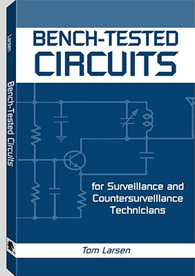 Bench-Tested Circuits For Surveillance And Countersurveillance Technicians