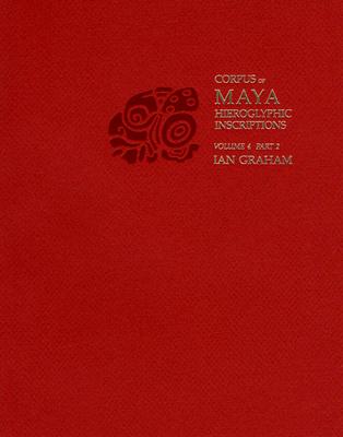 Corpus Of Maya Hieroglyphic Inscriptions, Volume 4