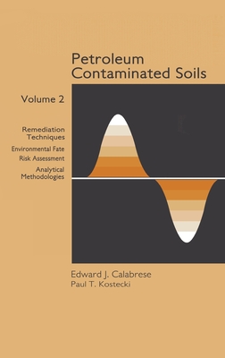 Image for Petroleum Contaminated Soils, Volume II; ; Remediation Techniques, Environmental Fate, Risk Assessment, Analytical Methodologies Petroleum Contaminated Soils, Volume II; ; Remediation Techniques, Environmental Fate, Risk Assessment, Analytical Methodologies