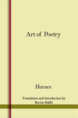 THE ART OF POETRY. A Verse Translation With An Introduction by Burton Raffel