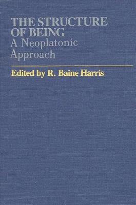 The Structure of Being: A Neoplatonic Interpretation (Studies in Neoplatonism, V. 4)