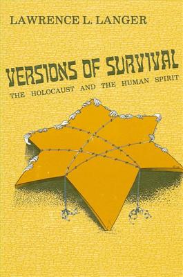 Versions of Survival: The Holocaust and the Human Spirit (Suny Series in Modern Jewish Literature & Culture)