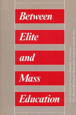 Between Elite and Mass Education: Education in the Federal Republic of Germany (English and German Edition)