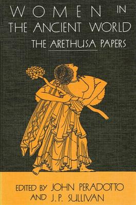 WOMEN IN THE ANCIENT WORLD The Arethusa Papers