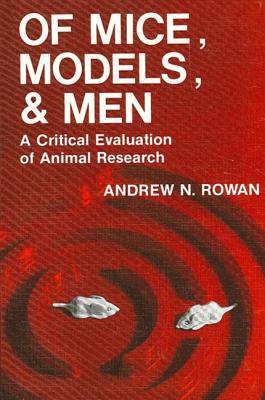 Image for Of Mice, Models, and Men: A Critical Evaluation of Animal Research Of Mice, Models, and Men: A Critical Evaluation of Animal Research