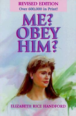 Me Obey Him: The Obedient Wife and God's Way of Happiness and Blessing in the Home