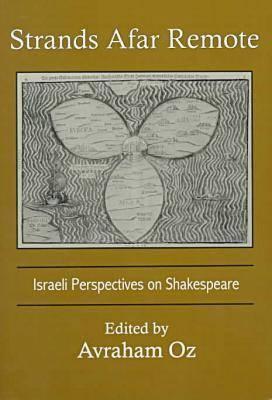 Strands Afar Remote: Israeli Perspectives on Shakespeare (International Studies in Shakespeare and His Contemporaries)