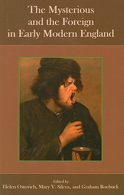 The Mysterious and the Foreign in Early Modern England