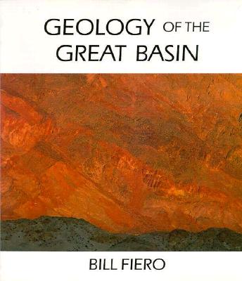 Geology Of The Great Basin (Max C. Fleishmann Series in Great Basin Natural History), Fiero, Bill Geology Of The Great Basin (Max C. Fleishmann Series in Great Basin Natural History), Fiero, Bill