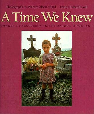 A Time We Knew: Images of Yesterday in the Basque Homeland