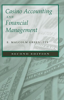 Casino Accounting and Financial Management: Second Edition (Gambling Studies Series)