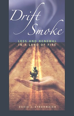 Drift Smoke: Loss and Renewal in a Land of Fire (Environmental Arts and Humanities)