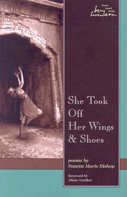 She Took Off Her Wings And Shoes (Swenson Poetry Award)