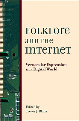 Folklore and the Internet: Vernacular Expression in a Digital World