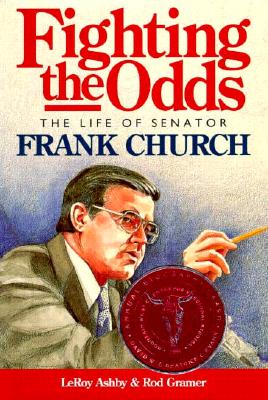 Image for Fighting the Odds: The Life of Senator Frank Church Fighting the Odds: The Life of Senator Frank Church