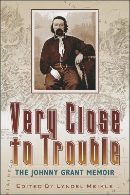 Image for Very Close to Trouble: The Johnny Grant Memoir Very Close to Trouble: The Johnny Grant Memoir