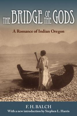 The Bridge of the Gods: A Romance of Indian Oregon
