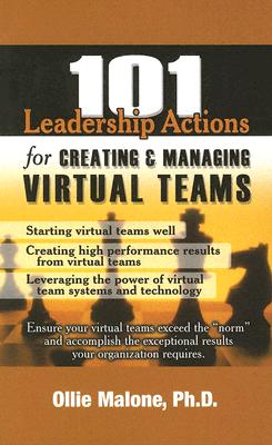 101 Leadership Actions for Creating & Managing Virtual Teams