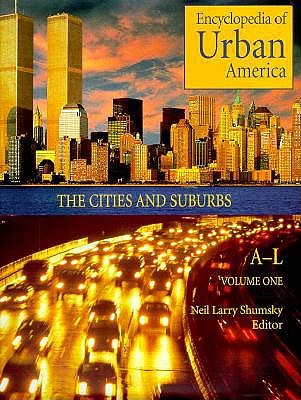 Encyclopedia of Urban America: The Cities and Suburbs