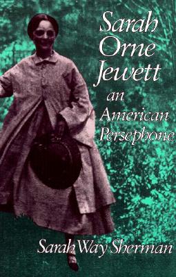 Sarah Orne Jewett, an American Persephone